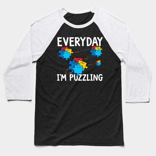 Everyday I_m Puzzling Autism Awareness Month Shirt Funny Baseball T-Shirt by Danielsmfbb